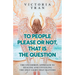 To People Please or Not, That Is the Question: The Uncommon Approach to Healing and Unveiling the Only Light That Matters