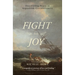 Fight for Joy: Discovering Peace in Impossible Circumstances