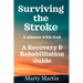 Surviving the Stroke a Minute with God: A Recovery and Rehabilitation Guide