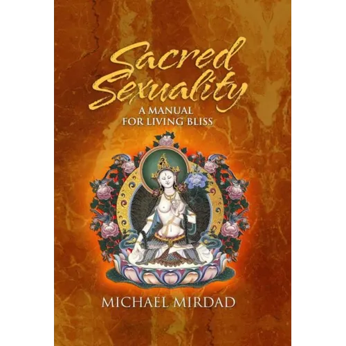 Sacred Sexuality: A Manual for Living Bliss