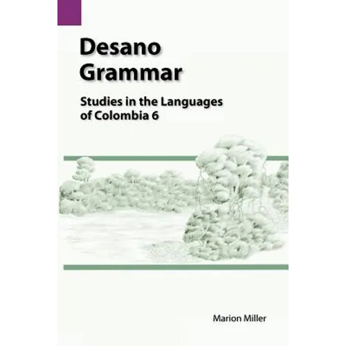 Desano Grammar: Studies in the Languages of Colombia 6