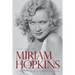 Miriam Hopkins: Life and Films of a Hollywood Rebel
