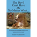 The Devil Can't Have Me No Matter What: An INSPIRATIONAL and RELIGIOUS Book Always Focus on God
