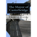 The Mayor of Casterbridge: (Thomas Hardy Classics Collection)