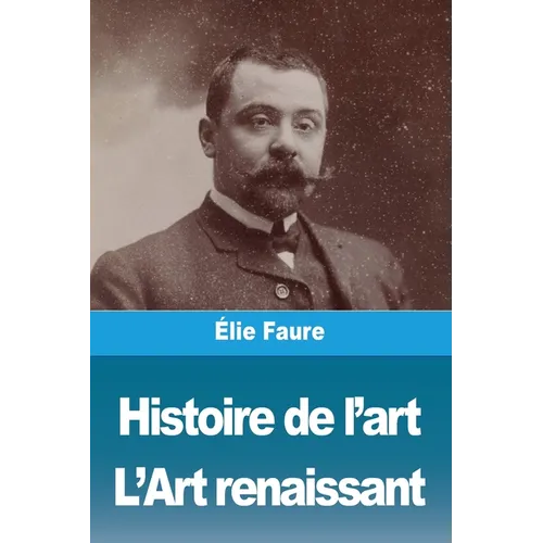 Histoire de l'art: Tome III: L'Art renaissant
