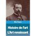 Histoire de l'art: Tome III: L'Art renaissant