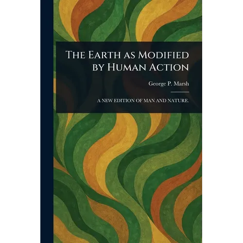 The Earth as Modified by Human Action