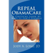 REPEAL ObamaCare: A Critical Look At Why It Isn't Fixable