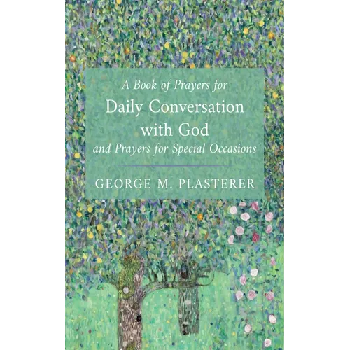 A Book of Prayers for Daily Conversation with God and Prayers for Special Occasions