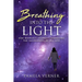 Breathing Into the Light: One Woman's Journey Embracing the Sacredness of All Life