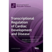 Transcriptional Regulation of Cardiac Development and Disease