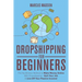 Dropshipping For Beginners: The No-Brainer Method to Make Money Online With Dropshipping - Quit Your Job & Live Off Your Passive Income!