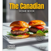 The Canadian Home Cook: Experience the Culinary Richness of Canada - A North American Cuisine Cookbook with 100+ Recipes and Stunning Pictures