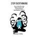 Stop Overthinking: How to Stop Worrying, Relieve Anxiety and Emotional Stress, Stop Negative Thinking.