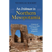 An Irishman in Northern Mesopotamia: A Journey of Discovery in South-East Türkiye - A Personal Perspective
