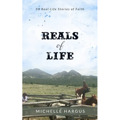 Reals of Life: 50 Real-Life Stories of Faith (color interior)