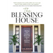 The Blessing House: Making Your Ordinary Home into a Space for Kingdom Ministry