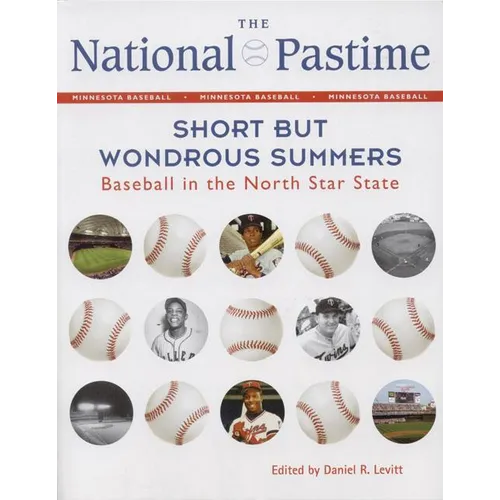 The National Pastime: Short But Wondrous Summers: Baseball in the North Star State