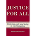 Justice for All: Reducing Costs and Delay in Civil Litigation