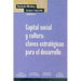 Capital Social y Cultura: Claves Estrategicas Para el Desarrollo