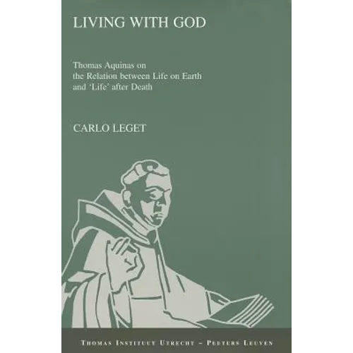 Living with God: Thomas Aquinas on the Relation Between Life on Earth and 'Life' After Death