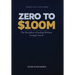 Zero To $100M