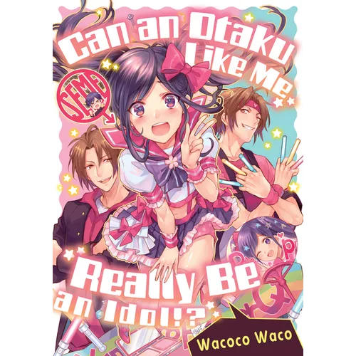 Can an Otaku Like Me Really Be an Idol?