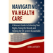 Navigating VA Health Care: A Veteran's Guide to Enforcing Your Rights, Fixing the Record, and Holding the VA System Accountable
