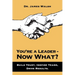 You're a Leader-Now What?: Build Trust, Inspire Teams, Drive Results