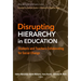 Disrupting Hierarchy in Education: Students and Teachers Collaborating for Social Change