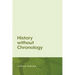 History Without Chronology