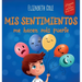 Mis sentimientos me hacen más fuerte: Libro para niños sobre los sentimientos que enseña a identificar y expresar las grandes emociones (ira, ansiedad