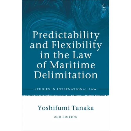 Predictability and Flexibility in the Law of Maritime Delimitation