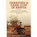Creating a Cash Cow in Kenya: Adventures in Starting a Social Business and Living in Africa