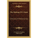 The Making Of A Saint: A Romance Of Mediaeval Italy