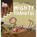 Mighty Thankful: Teaching Kids Gratitude, Kindness, and Empathy Through a Multicultural Story