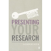 Presenting Your Research: Conferences, Symposiums, Poster Presentations and Beyond