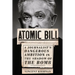 Atomic Bill: A Journalist's Dangerous Ambition in the Shadow of the Bomb