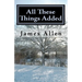 All These Things Added: Every Human Soul is in Need - to Find Heaven in The Heart