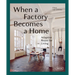 When a Factory Becomes a Home: Adaptive Reuse for Living