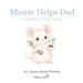Mouse Helps Dad: A Father's Day Story