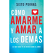 Cómo Amarme Y Amar a Los Demás: Lo Que Nadie Te Ha Dicho Sobre El Amor
