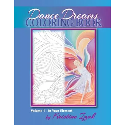 Dance Dreams Coloring Book: 22 designs to inspire the dancing spirit