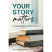 Your Story Matters: Finding Purpose in God's Story