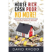 House Rich Cash Poor No More: How to use the equity in your home to achieve financial freedom
