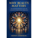 Why Beauty Matters: The Transcendentals and the Catholic Intellectual Tradition