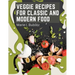 Veggie Recipes For Classic And Modern Food: Simple and Satisfying Ways to Eat More Veggies