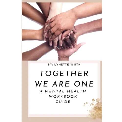 Together We Are One: A Mental Health Workbook Guide