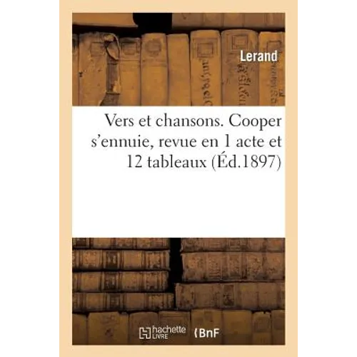 Vers Et Chansons. Cooper s'Ennuie, Revue En 1 Acte Et 12 Tableaux