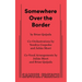 Somewhere Over the Border